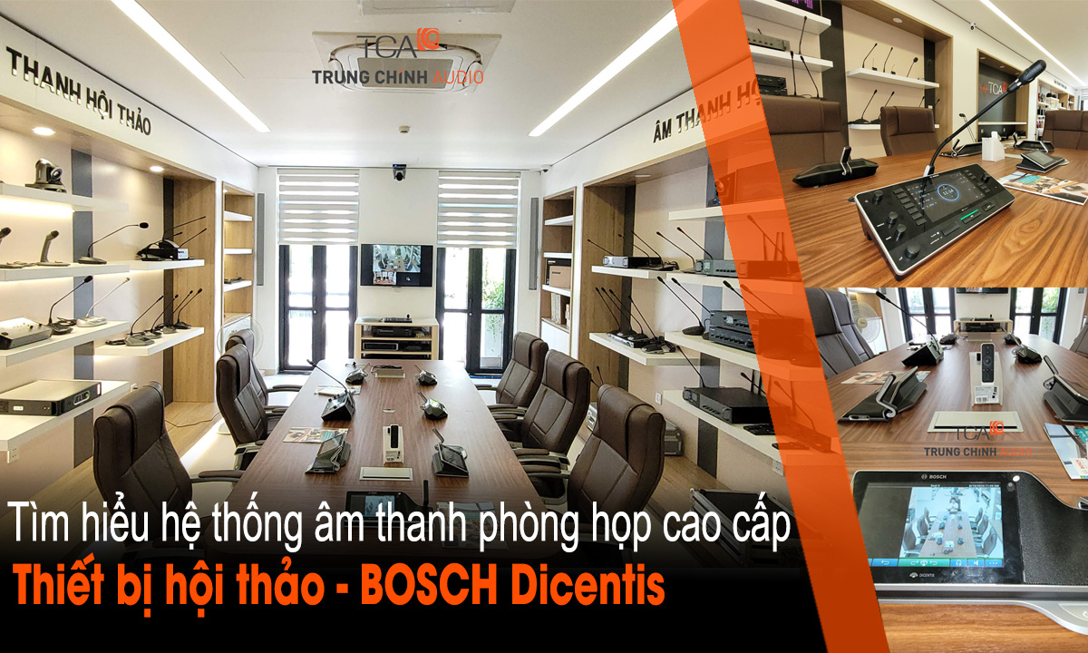 Tìm hiểu thiết bị âm thanh hội thảo Bosch Dicentis