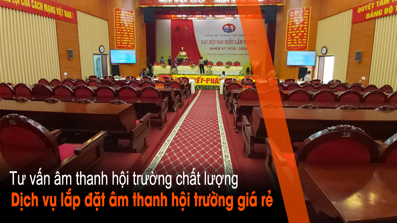 Dịch vụ lắp đặt âm thanh hội trường giá rẻ và hiệu quả