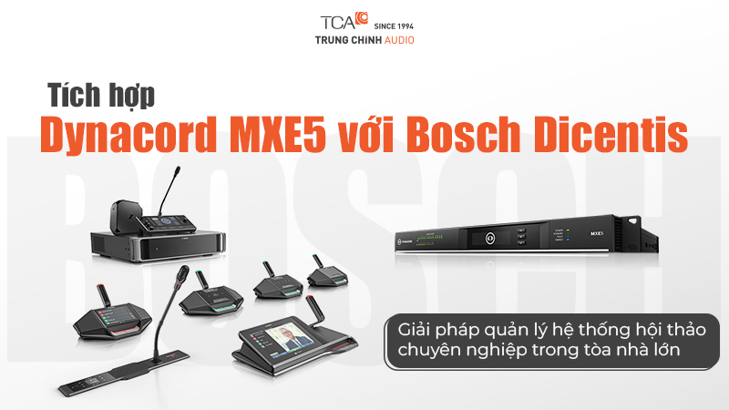 Tích hợp Bosch Dicentis với Dynacord MXE5: Giải pháp quản lý hệ thống hội thảo chuyên nghiệp