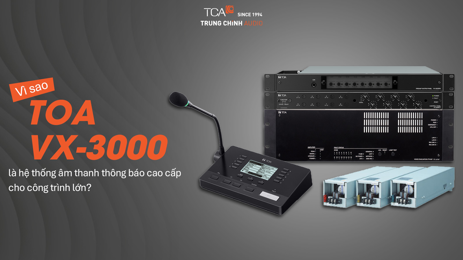 Vì sao TOA VX-3000 là hệ thống âm thanh thông báo cao cấp cho công trình lớn?