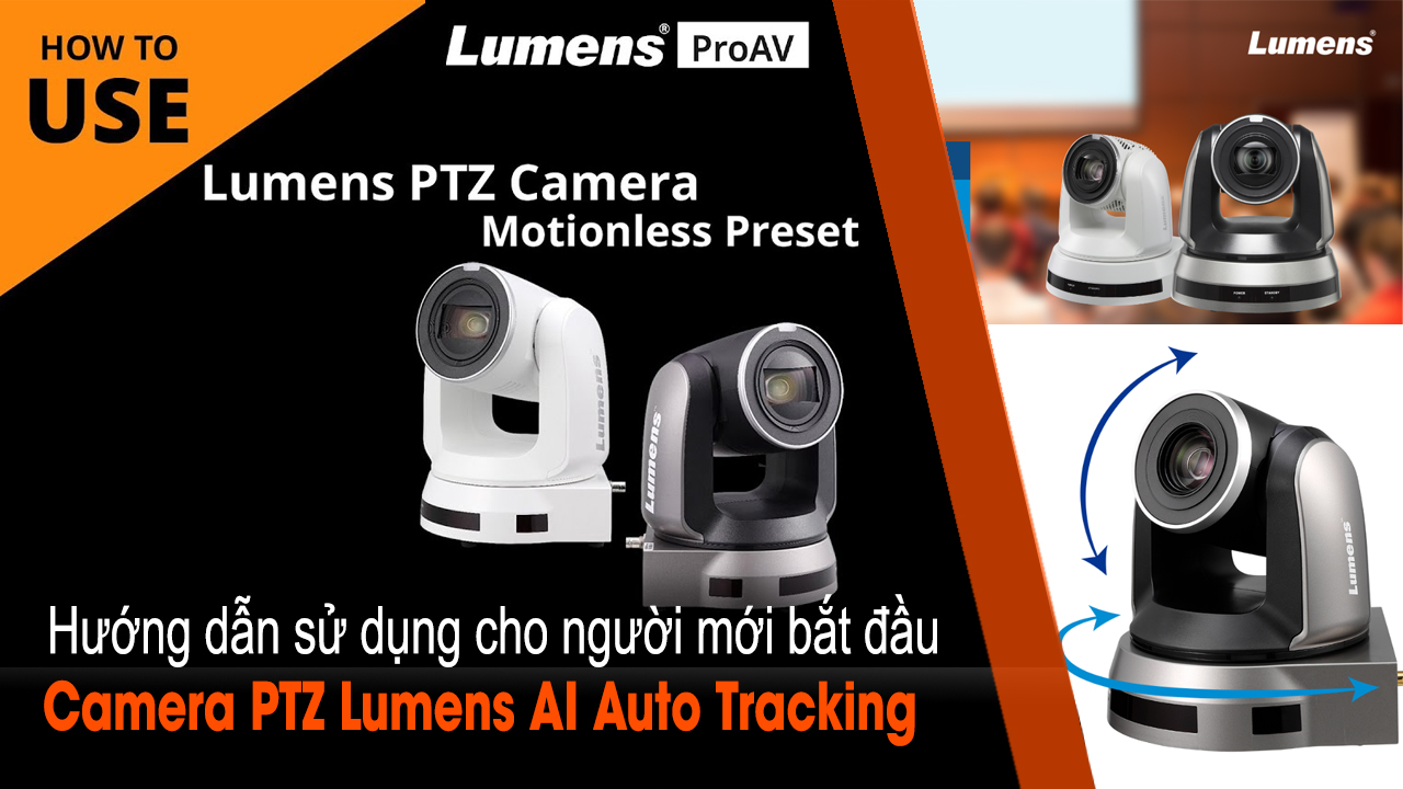 Hướng dẫn sử dụng camera PTZ Lumens cho người mới bắt đầu