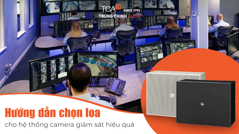 Hướng dẫn chọn loa cho hệ thống camera giám sát hiệu quả