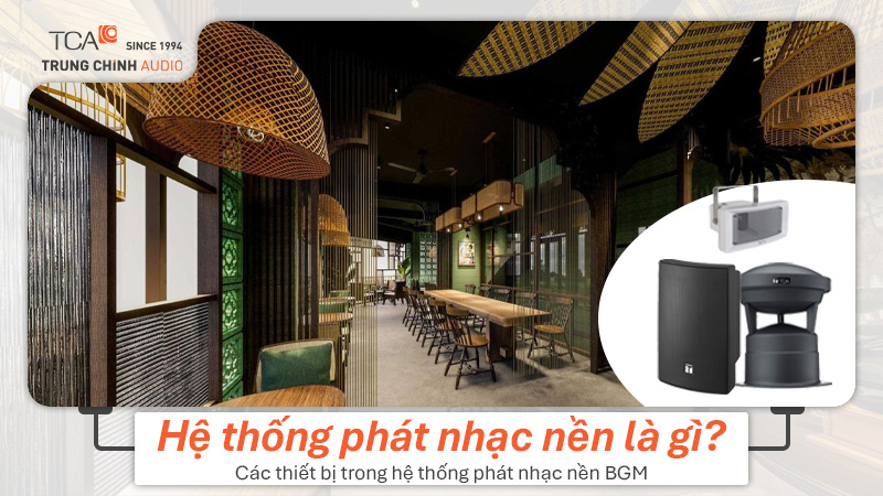 Hệ thống phát nhạc nền là gì? Các thiết bị trong hệ thống phát nhạc nền BGM