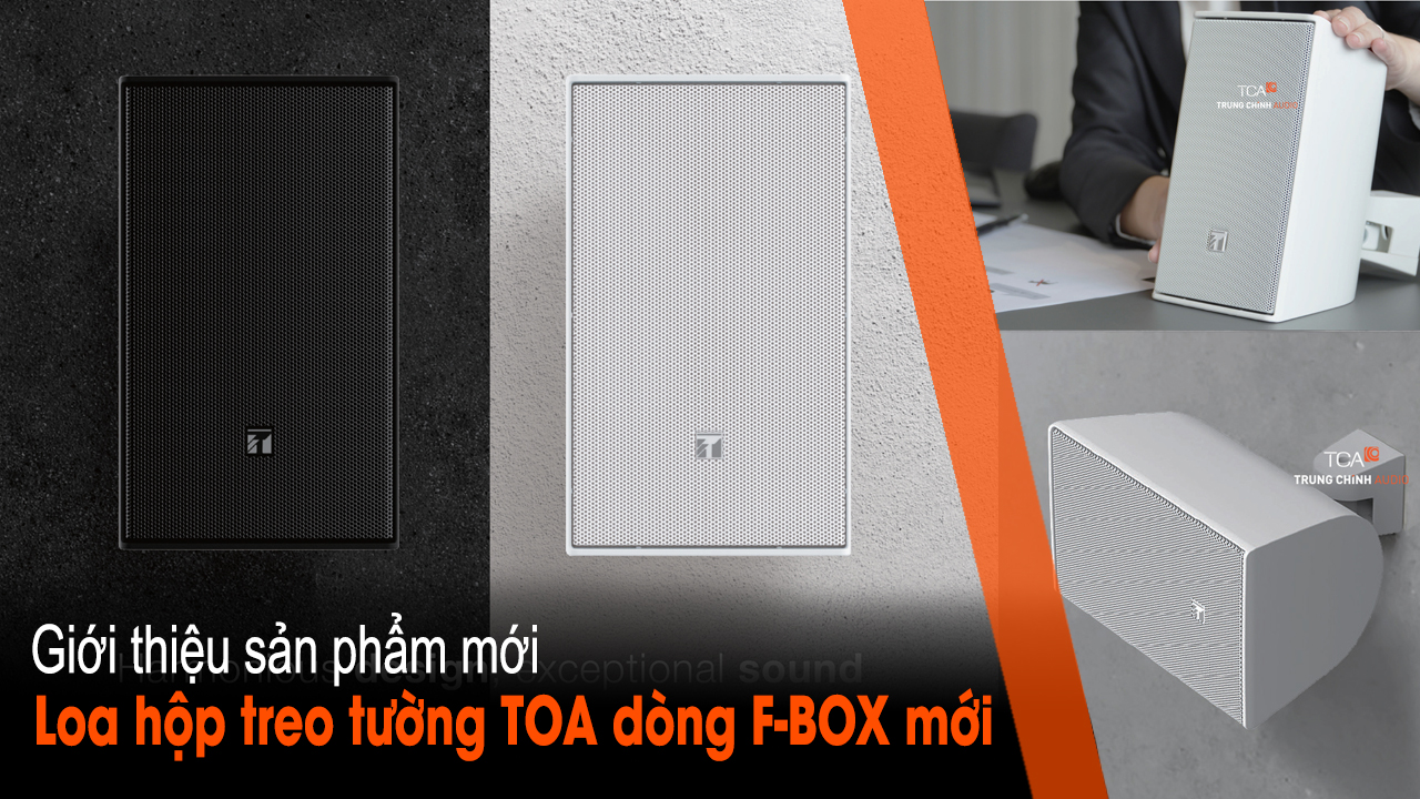 TOA giới thiệu hệ thống loa hộp treo tường F-BOX series