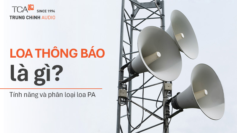  Loa thông báo là gì? Tính năng và phân loại loa PA