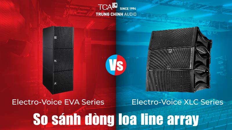 So sánh dòng loa line array Electro-Voice EVA và XLC