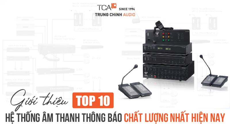 Giới thiệu TOP 12 hệ thống âm thanh thông báo chất lượng nhất hiện nay