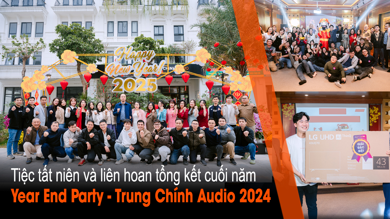 Tiệc tất niên 2024 và gala tổng kết cuối năm của Trung Chính Audio (Year End Party 2024)