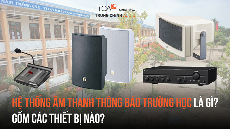 Hệ thống âm thanh thông báo trường học là gì? Gồm các thiết bị nào?