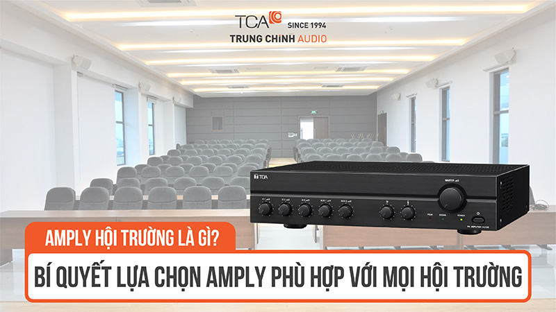 Amply hội trường là gì? Bí quyết lựa chọn amply phù hợp với mọi hội trường