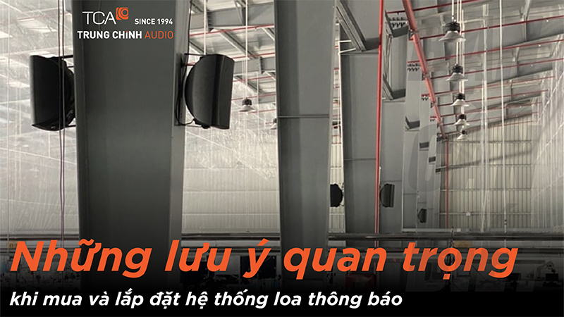 Những lưu ý quan trọng khi mua và lắp đặt hệ thống loa thông báo - Bạn cần biết