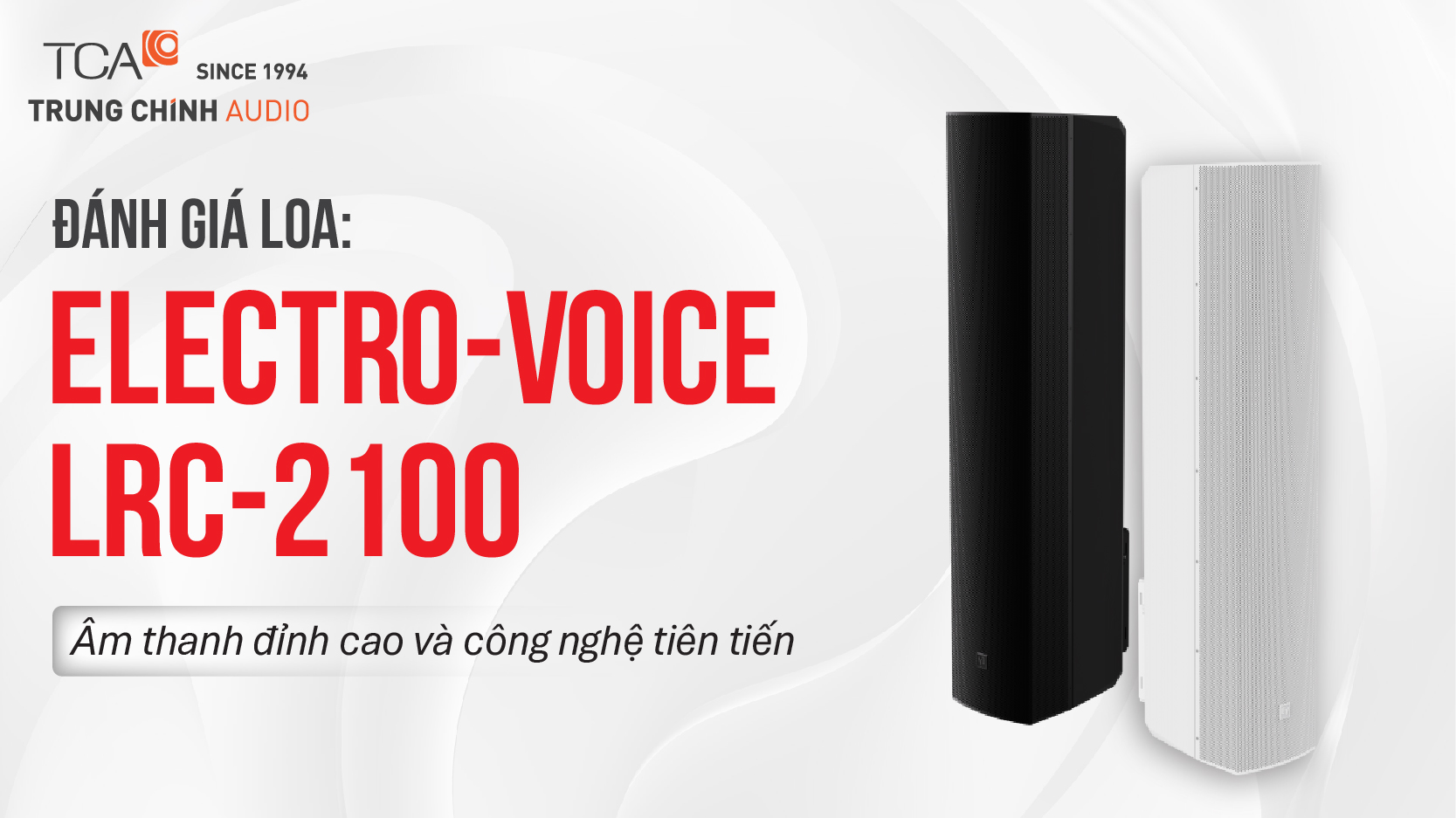 Đánh giá Loa EV LRC-2100: Âm thanh đỉnh cao và công nghệ tiên tiến