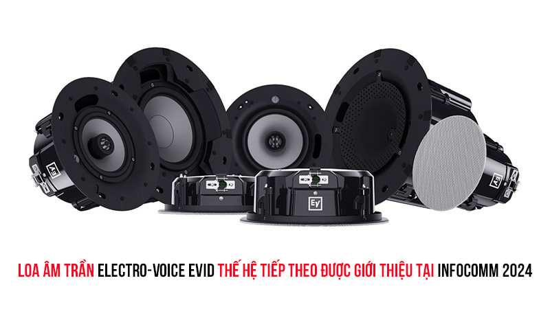 Loa âm trần Electro-Voice EVID thế hệ tiếp theo được giới thiệu tại Infocomm 2024
