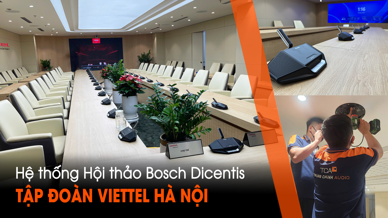 Hệ thống âm thanh hội thảo thông minh BOSCH DICENTIS cho trụ sở VIETTEL số 1 Giang Văn Minh