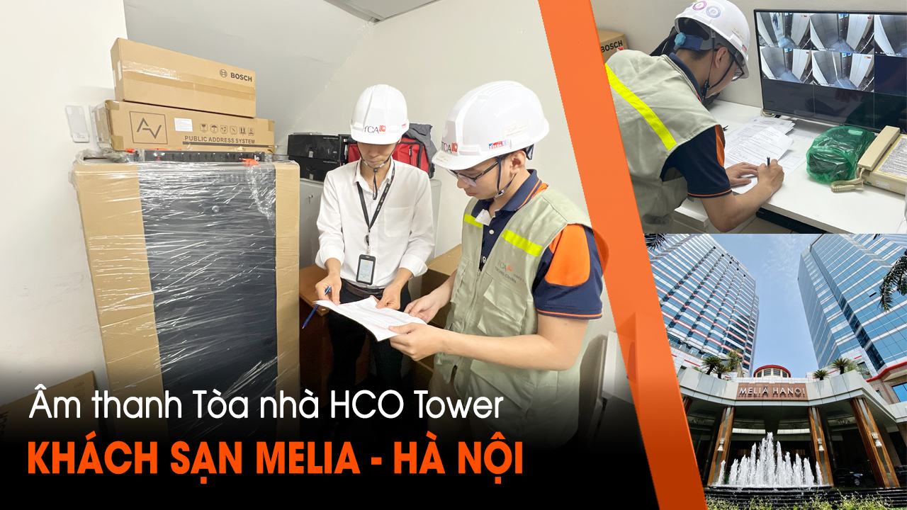 Âm thanh BOSCH cho tòa nhà HCO Tower - Khách sạn MELIA Hà Nội