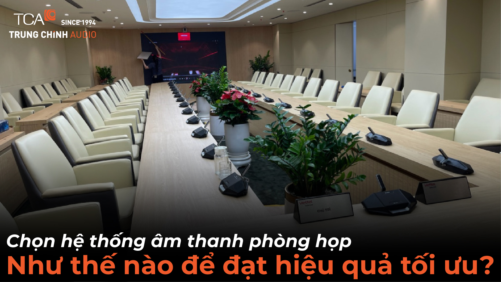 Chọn hệ thống âm thanh phòng họp như thế nào để đạt hiệu quả tối ưu?