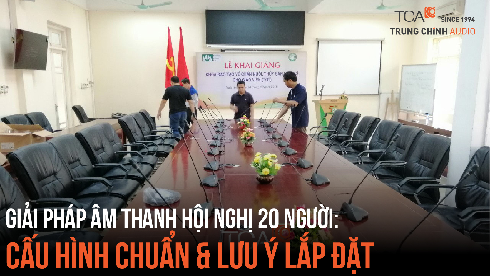 Giải pháp âm thanh hội nghị 20 người: Cấu hình chuẩn & Lưu ý lắp đặt