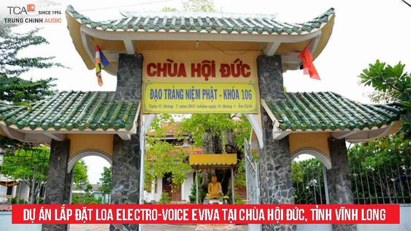 Dự án lắp đặt loa Electro-Voice EVIVA đầu tiên tại Chùa Hội Đức, tỉnh Vĩnh Long