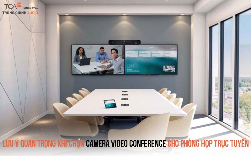 Lưu ý quan trọng khi chọn Camera Video conference cho phòng họp trực tuyến