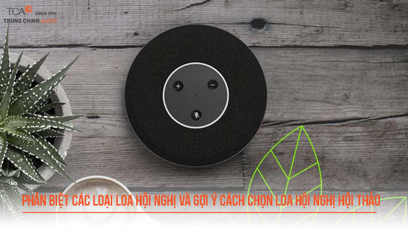 TOP 10 loa họp trực tuyến chất lượng, được ưa chuộng nhất 2025