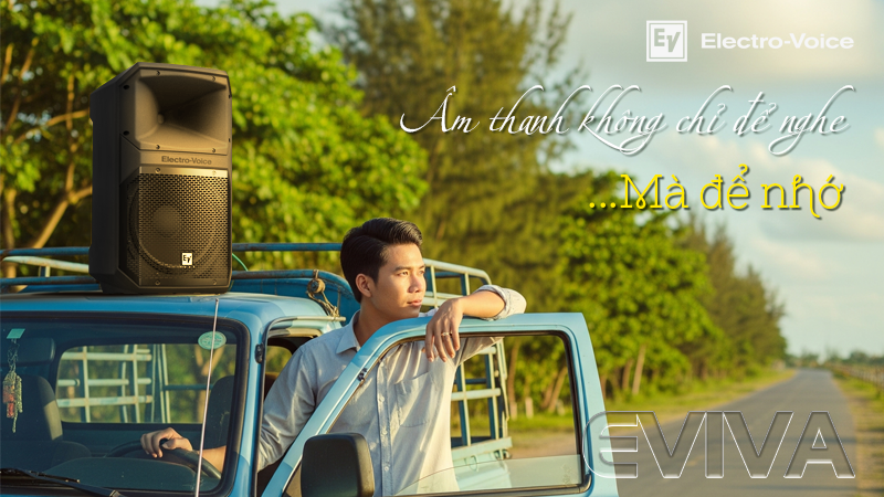 Loa Electro-Voice EVIVA: hành trình chinh phục những cung đường Việt