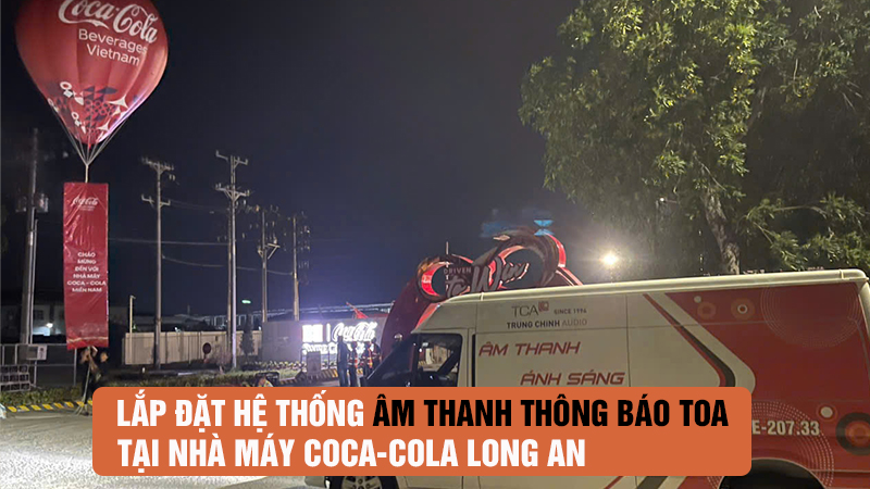 Lắp đặt hệ thống âm thanh thông báo TOA tại nhà máy Coca-Cola Long An