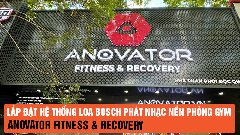 Lắp đặt hệ thống loa Bosch phát nhạc nền cho phòng gym Anovator Fitness & Recovery