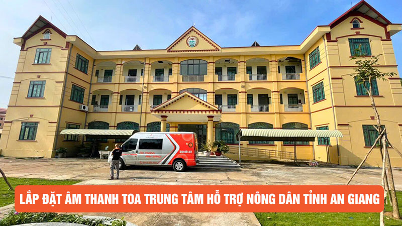 Lắp đặt âm thanh TOA tạiTtrung tâm Hỗ trợ Nông dân tỉnh An Giang