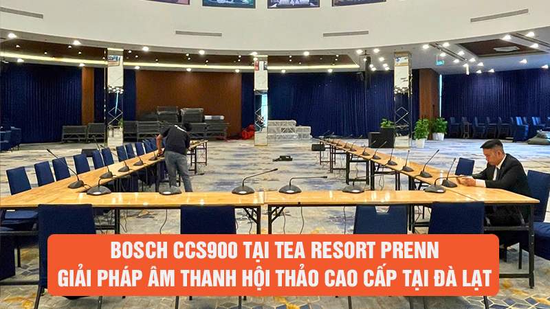 Bosch CCS900 tại Tea Resort Prenn – Giải pháp âm thanh hội thảo cao cấp tại Đà Lạt