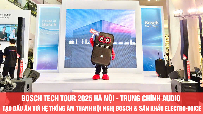 Bosch Tech Tour 2025 Hà Nội – Trung Chính Audio tạo dấu ấn với hệ thống âm thanh hội nghị & sân khấu EV/EVIVA