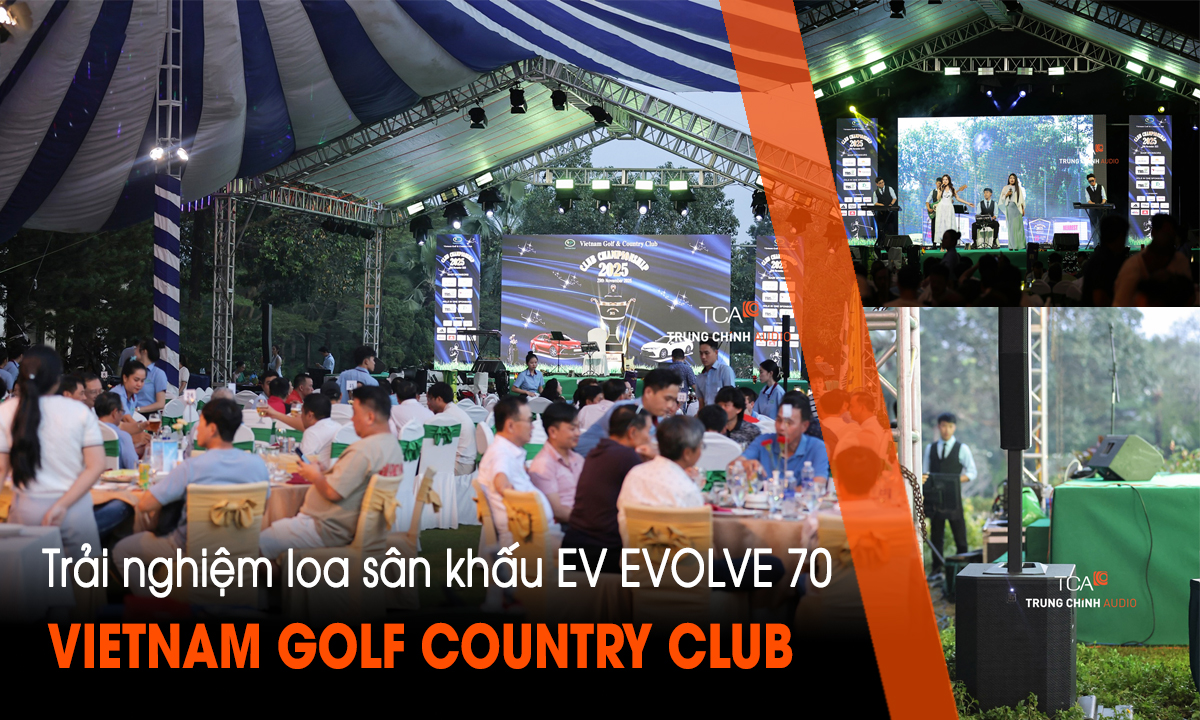 Sự kiện Vietnam Golf & Country Club 2025 cùng loa sân khấu EVOLVE 90