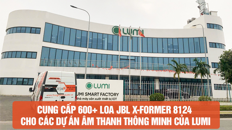 TCA cung cấp 600+ loa JBL X-FORMER 8124 cho các dự án âm thanh thông minh của Lumi