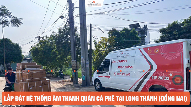 Lắp đặt hệ thống âm thanh quán cà phê chuyên nghiệp tại Long Thành (Đồng Nai)