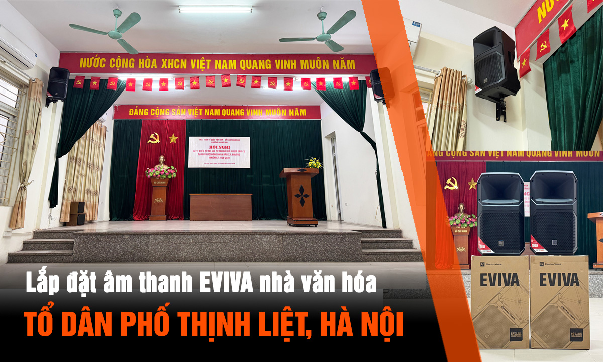 Lắp đặt âm thanh EVIVA cho nhà văn hóa - tổ dân phố Thịnh Liệt, Giáp Nhị, Hoàng Mai, HN
