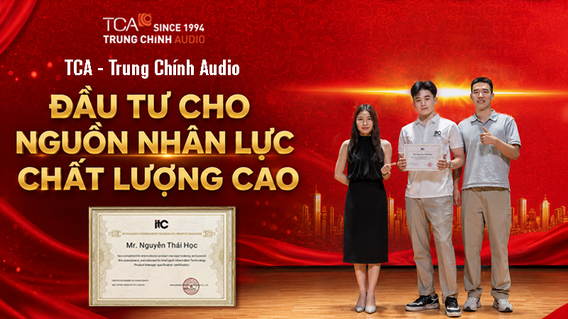 TCA – Trung Chính Audio: Đầu tư cho nguồn nhân lực chất lượng cao, nâng tầm năng lực triển khai dự án