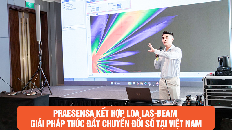 Praesensa kết hợp loa Las-beam giải pháp thúc đẩy chuyển đổi số tại Việt Nam