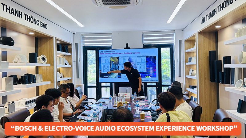 Bosch & Electro-Voice Audio Ecosystem Experience Workshop – Trải nghiệm hệ sinh thái âm thanh toàn diện dành cho ngành Hospitality