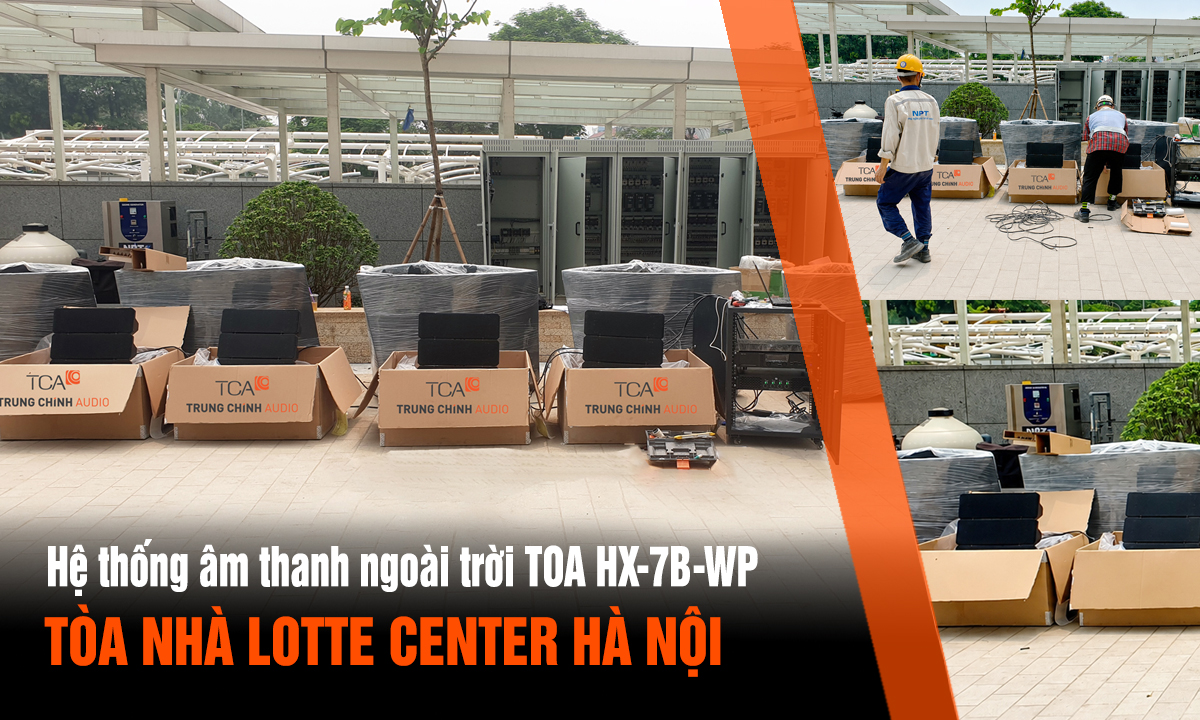 TCA triển khai hệ thống âm thanh ngoài trời TOA HX-7B-WP tại Lotte Hà Nội