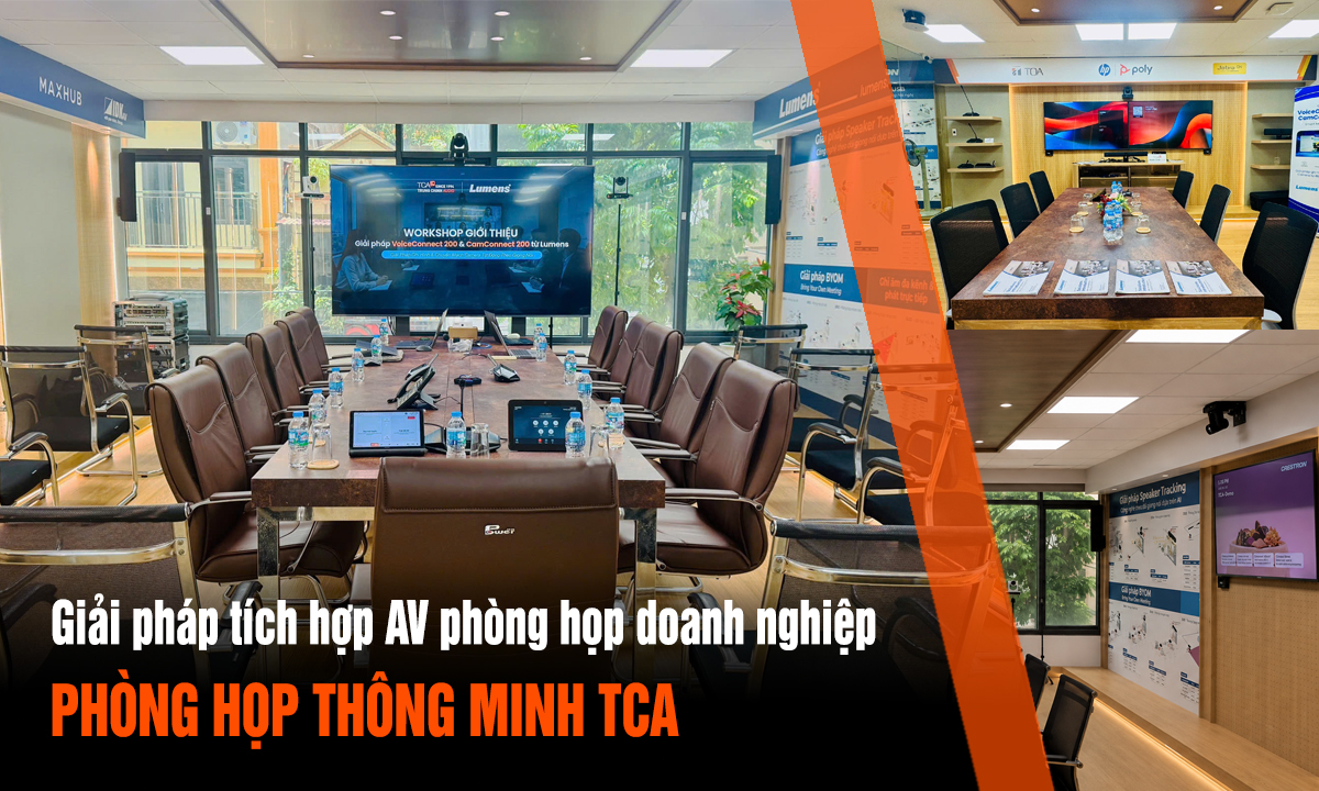 Phòng họp ProAV TCA – Hệ thống AV tích hợp thực tế