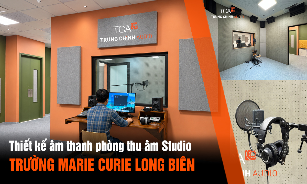 TCA thiết kế phòng thu âm Studio tại Trường Marie Curie Việt Hưng, Long Biên