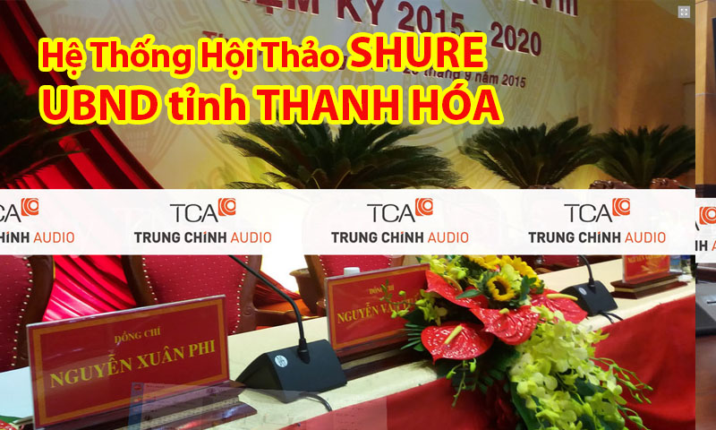 Lắp đặt hệ thống âm thanh hội thảo Shure cho UBND tỉnh Thanh Hóa