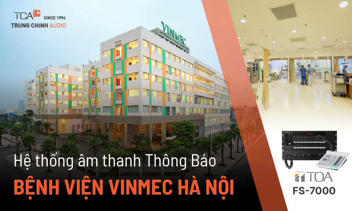 Hệ thống âm thanh cho bệnh viện VINMEC , Hà Nội
