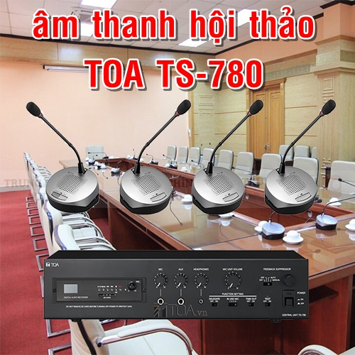 Giải pháp âm thanh cuộc họp, hội nghị - âm thanh hội thảo TOA TS-780
