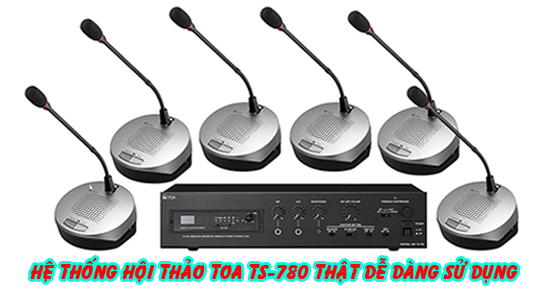 Hệ thống âm thanh hội thảo TOA TS – 780 sử dụng có dễ dàng?